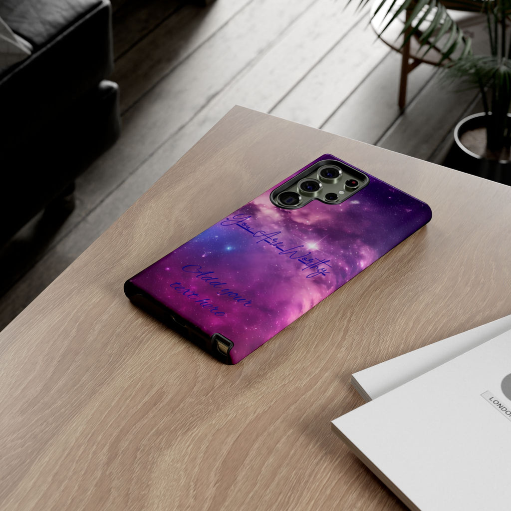 Galaxy "You Are Worthy" Phone Case — Motivational Nebula Design, Customizable Text