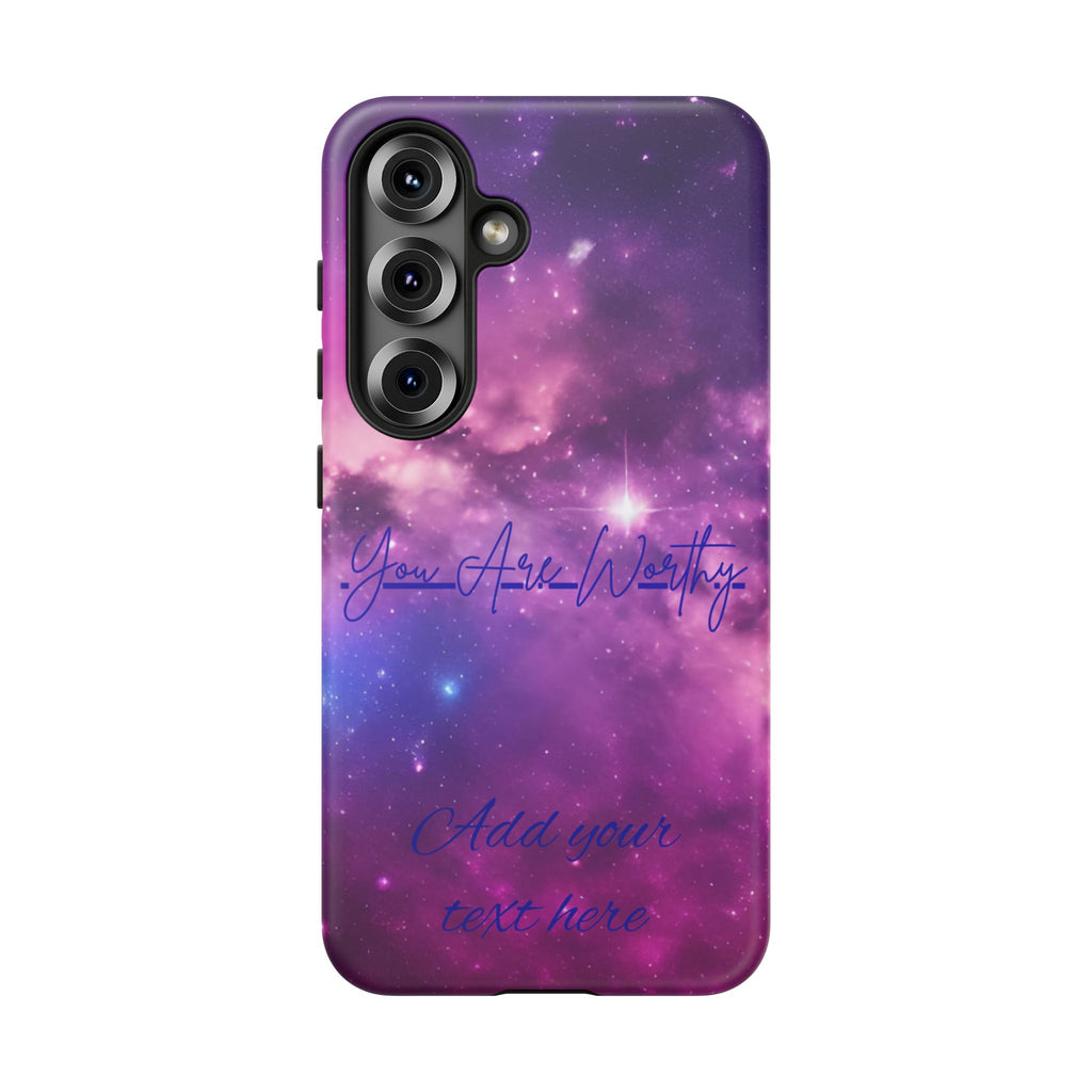 Galaxy "You Are Worthy" Phone Case — Motivational Nebula Design, Customizable Text