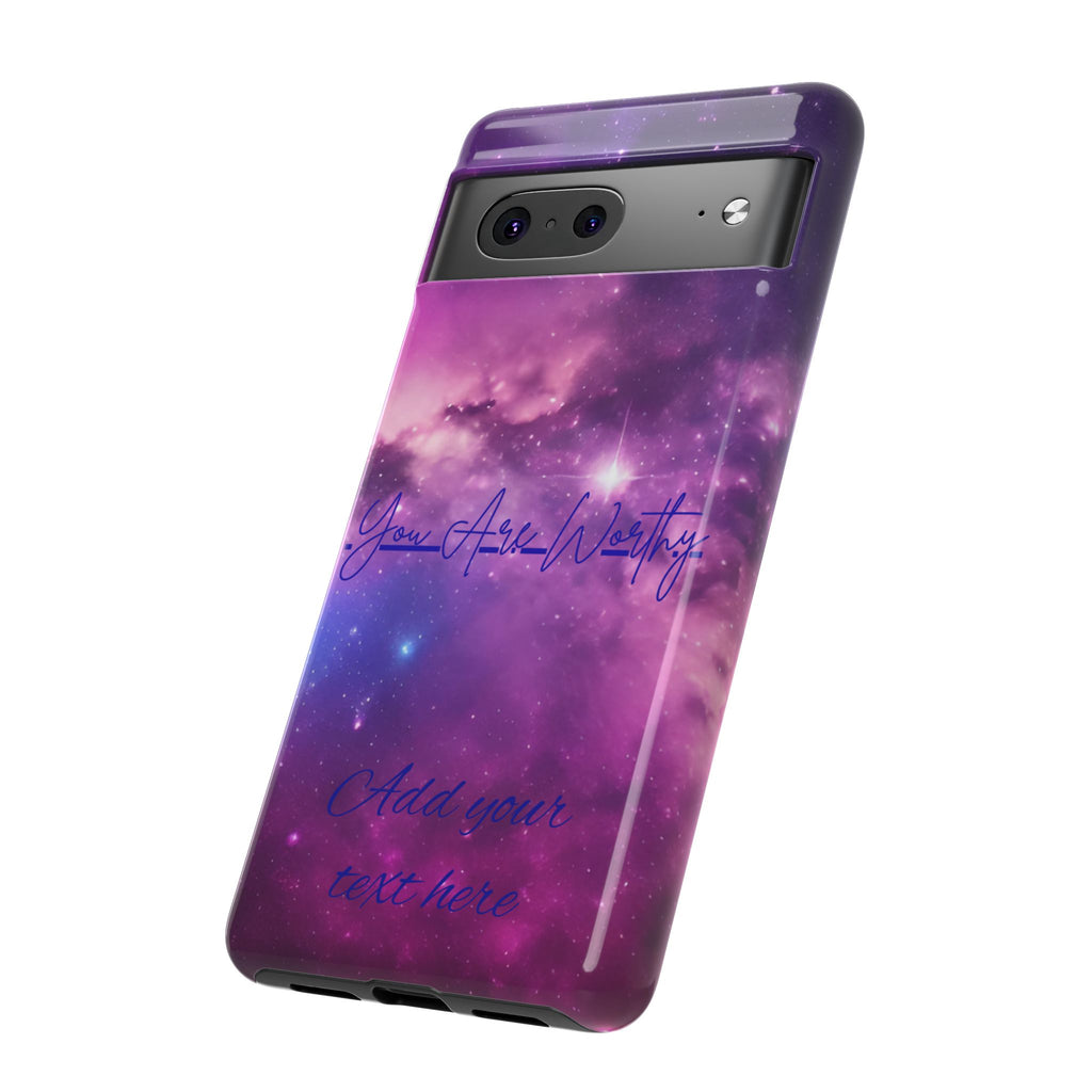 Galaxy "You Are Worthy" Phone Case — Motivational Nebula Design, Customizable Text