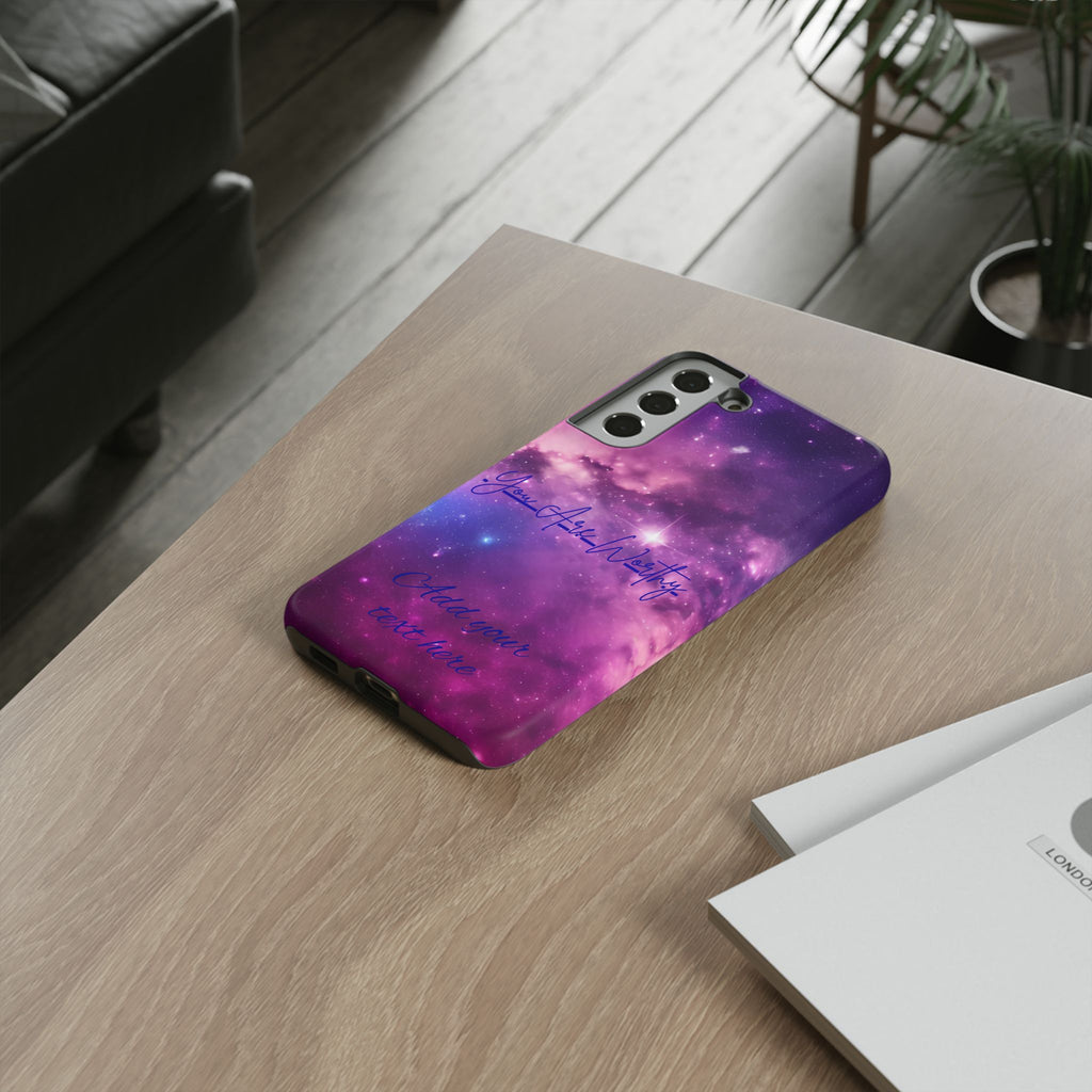Galaxy "You Are Worthy" Phone Case — Motivational Nebula Design, Customizable Text