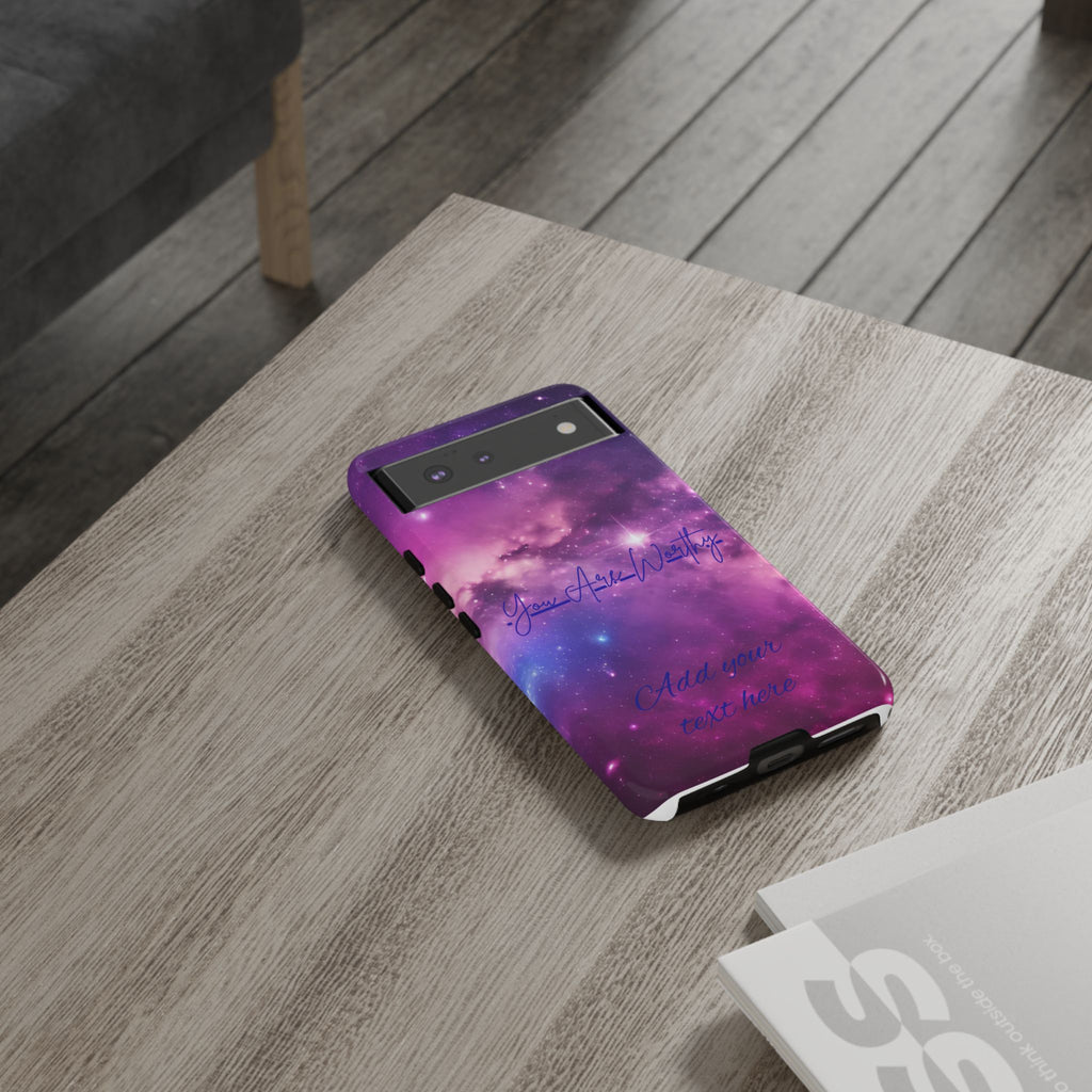 Galaxy "You Are Worthy" Phone Case — Motivational Nebula Design, Customizable Text