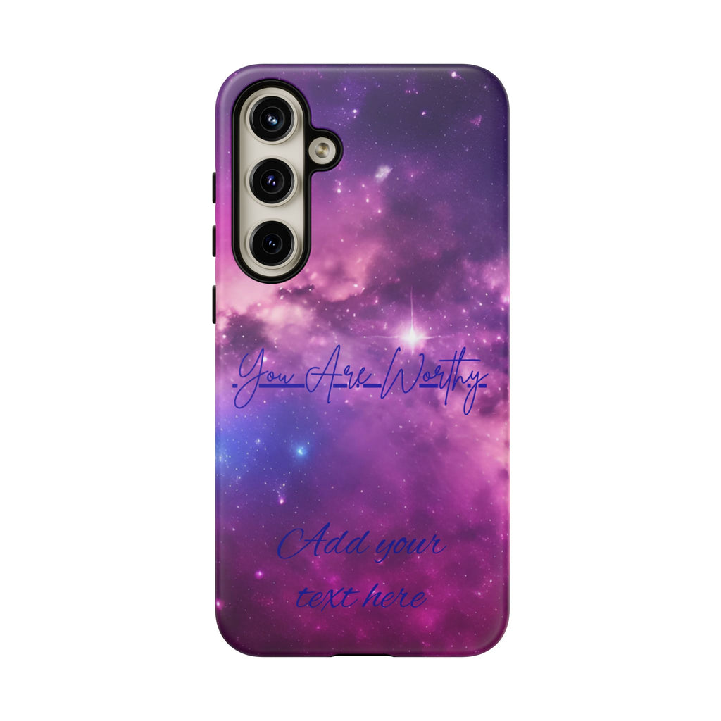 Galaxy "You Are Worthy" Phone Case — Motivational Nebula Design, Customizable Text