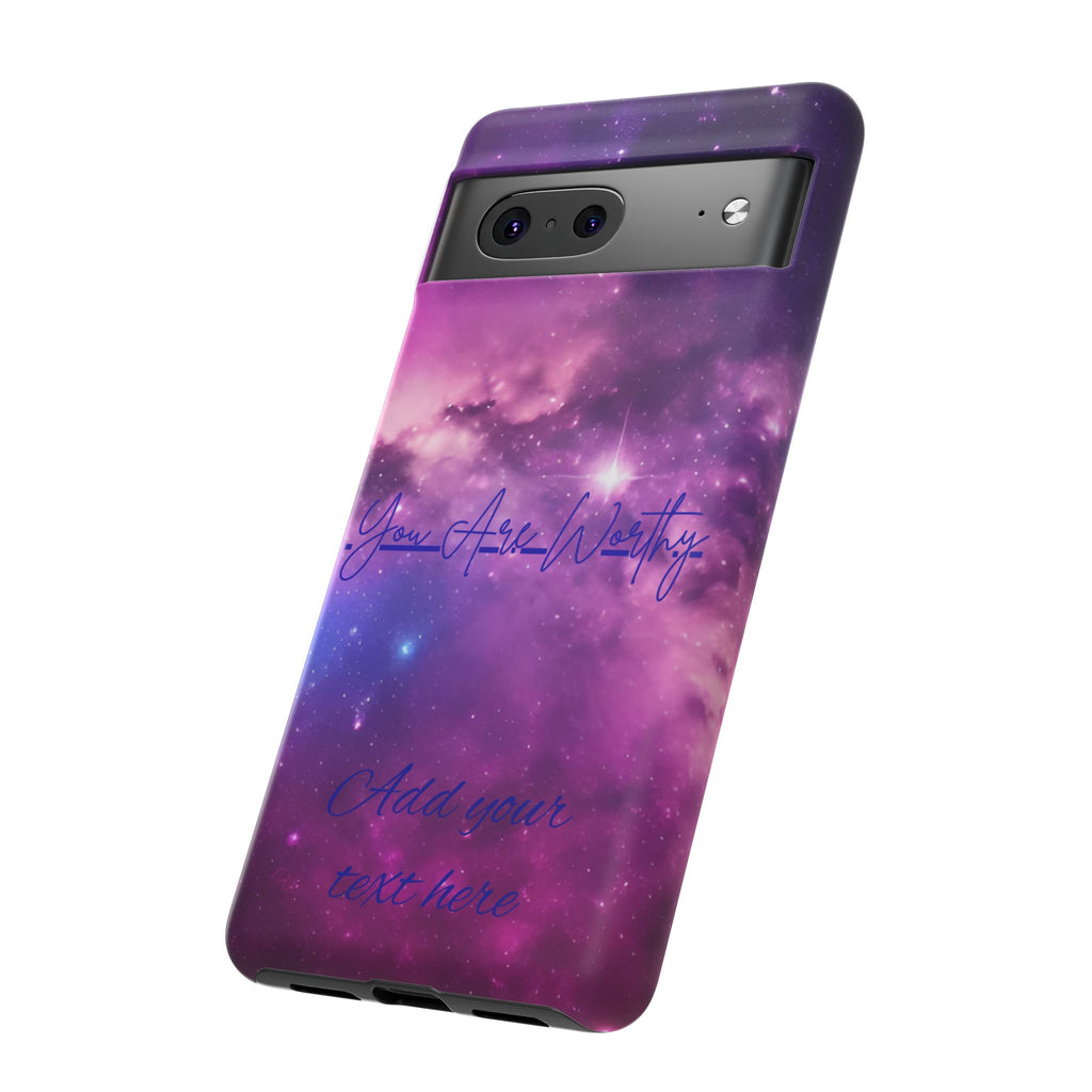Galaxy "You Are Worthy" Phone Case — Motivational Nebula Design, Customizable Text